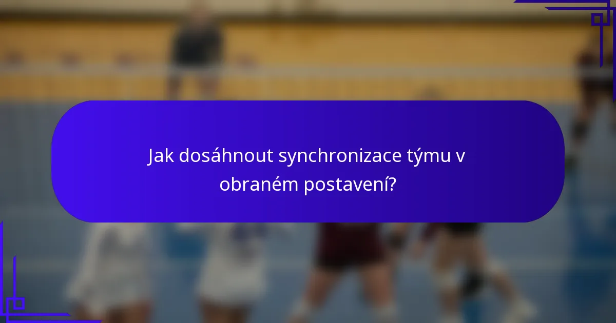 Jak dosáhnout synchronizace týmu v obraném postavení?