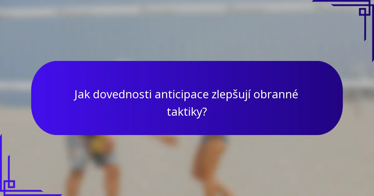 Jak dovednosti anticipace zlepšují obranné taktiky?