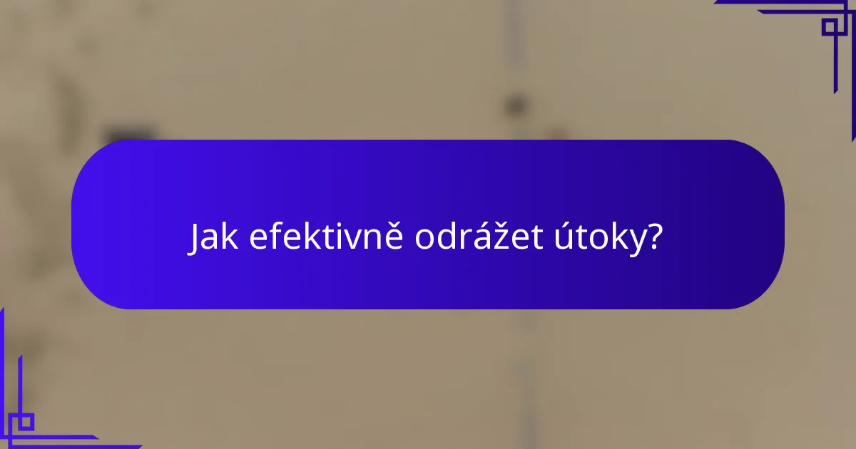 Jak efektivně odrážet útoky?