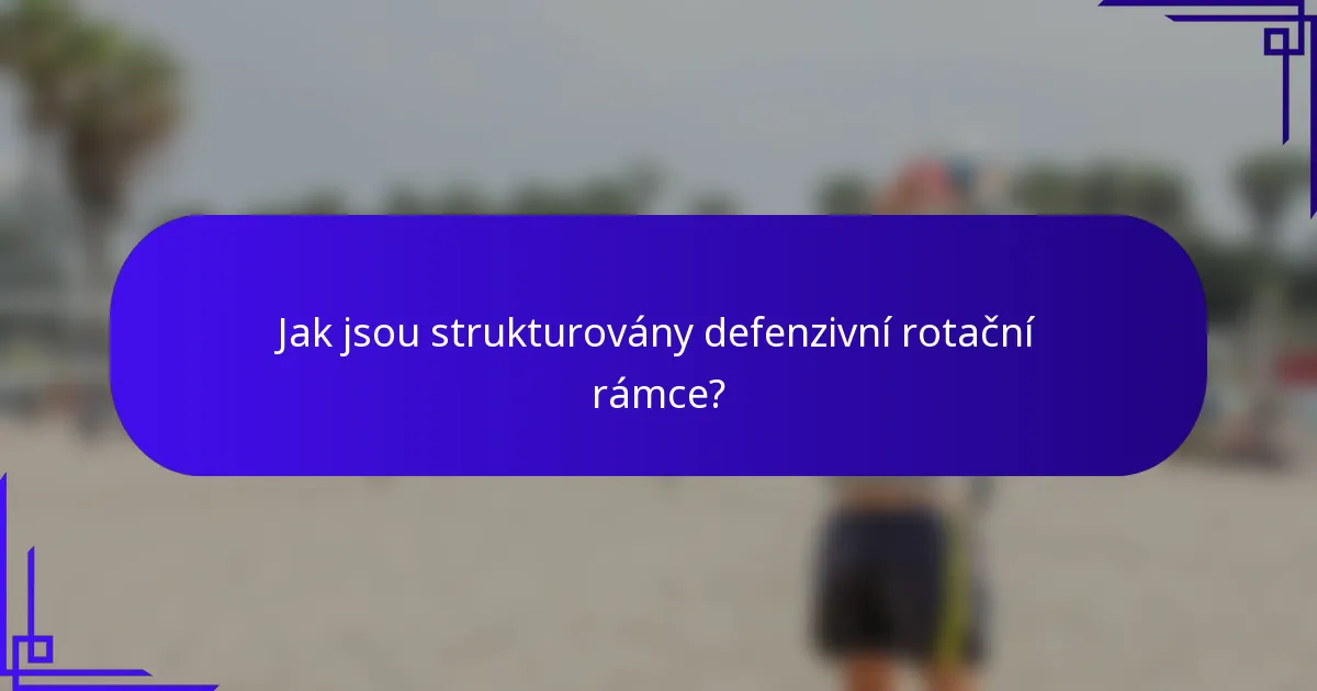 Jak jsou strukturovány defenzivní rotační rámce?