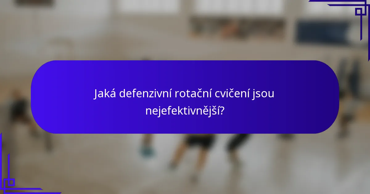 Jaká defenzivní rotační cvičení jsou nejefektivnější?