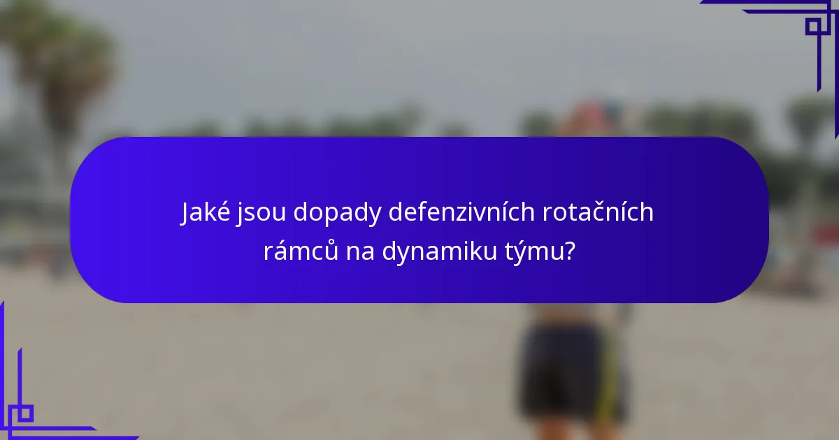 Jaké jsou dopady defenzivních rotačních rámců na dynamiku týmu?