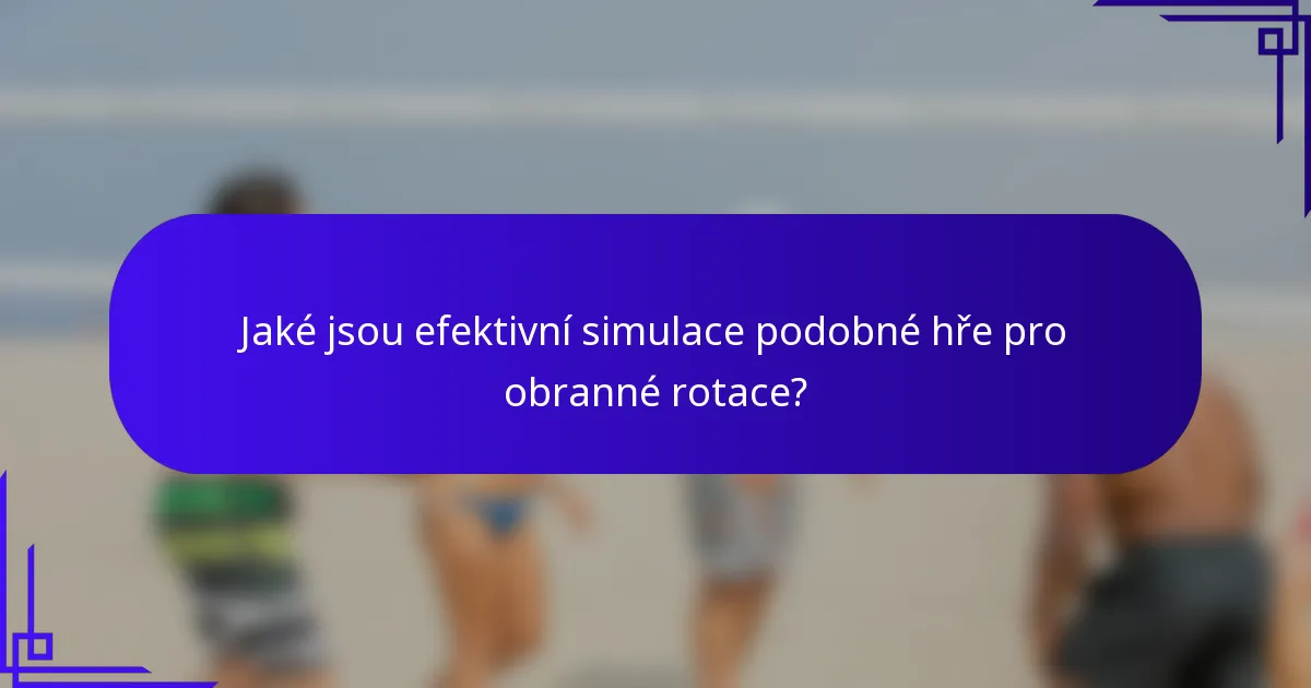 Jaké jsou efektivní simulace podobné hře pro obranné rotace?