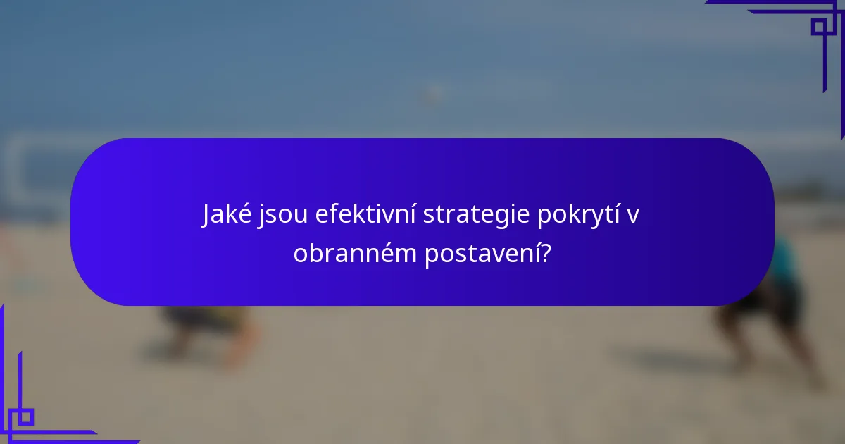 Jaké jsou efektivní strategie pokrytí v obranném postavení?