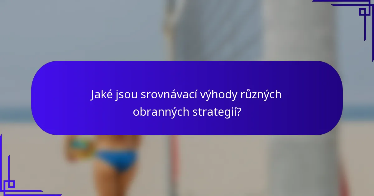 Jaké jsou srovnávací výhody různých obranných strategií?