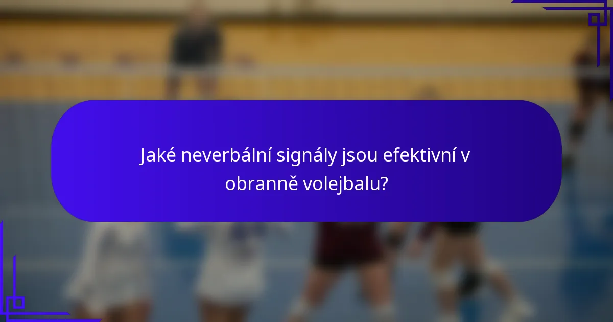Jaké neverbální signály jsou efektivní v obranně volejbalu?
