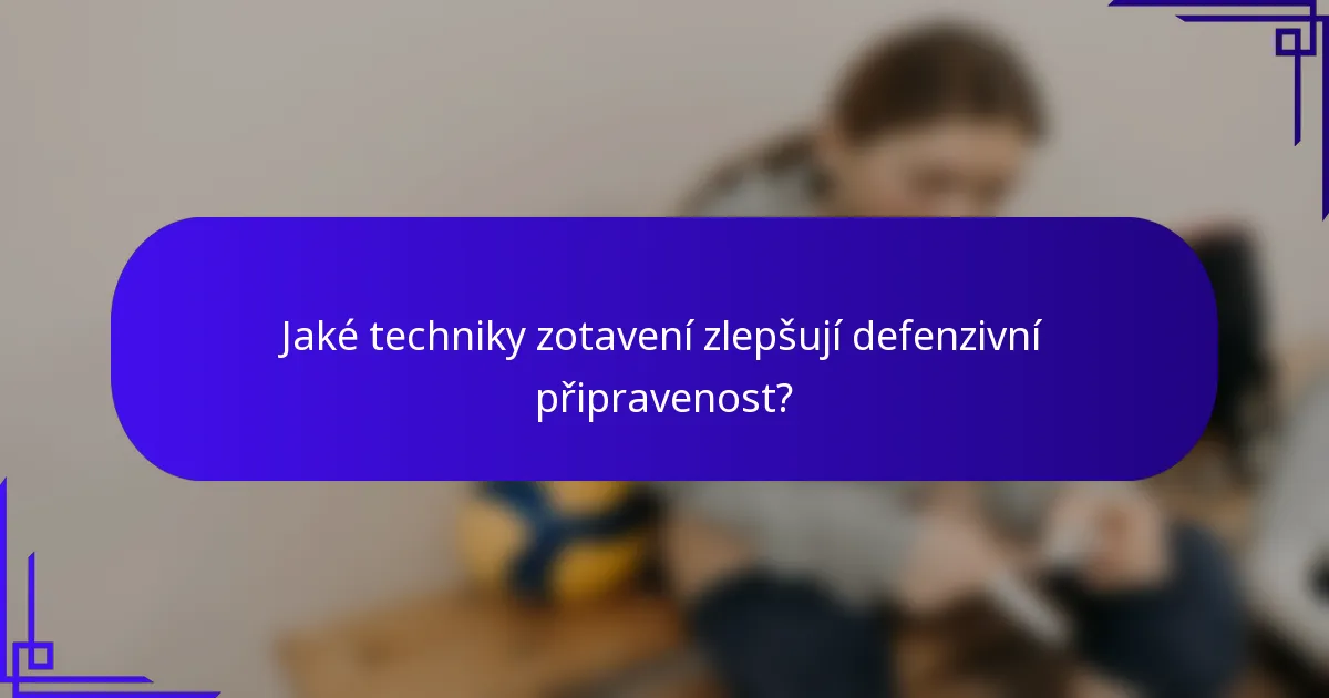 Jaké techniky zotavení zlepšují defenzivní připravenost?